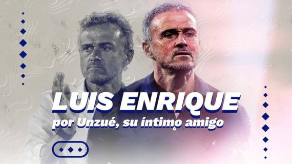 Luis Enrique, visto por Juan Carlos Unzué.